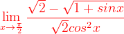 \dpi{120} {\color{Red} \lim_{x\rightarrow \frac{\pi }{2}}\frac{\sqrt{2}-\sqrt{1+sinx}}{\sqrt{2}cos^{2}x}}